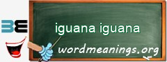 WordMeaning blackboard for iguana iguana